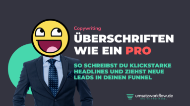 Überschriften wie die Pros - so schreibst du klickstarke Überschriften und ziehst neue Leads in deinen Funnel